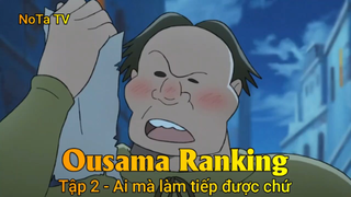 Ousama Ranking Tập 2 - Ai mà làm tiếp được chứ