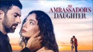 EP.18 THE AMBASSADOR DAUGHTER ( TURKISH DRAMA ENGLISH SUB.)