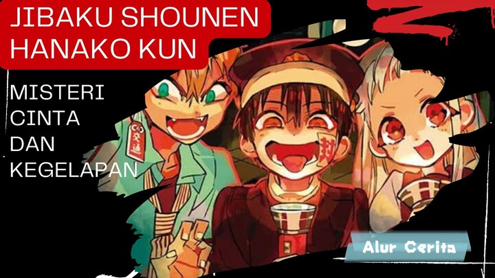 Alur Cerita Jibaku Shounen Hanako-Kun