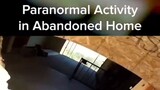 Paranormal Activity in Abandoned Home.... Years Older 👻