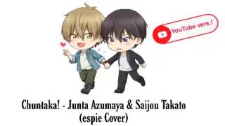 (YouTube Vers.) CHUNTAKA! - Junta Azumaya & Takato Saijou (espie Cover) | 「だかいち」ちゅんたか！【DAKAICHI ED】
