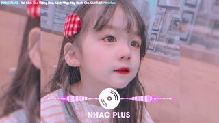 Nhạc Plus | Người ấy là lựa chọn tuyệt vời của anh thì anh hãy TikTok cute !