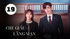 Tập 19| Che Giấu Lãng Mạn - You Are My Secret (Trương Giai Ninh, Ngụy Triết Minh,...).