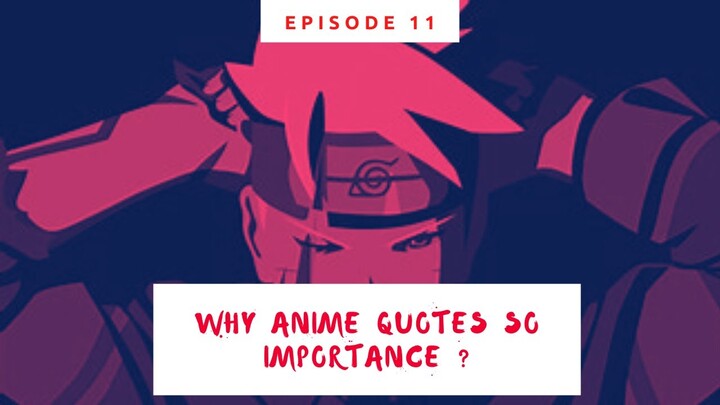 WHY ARE ANIME QUOTES SO IMPORTANCE TO WATCH??