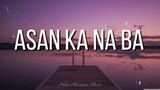 Zack Tabudlo - Asan Ka Na Ba | LyricsMusic