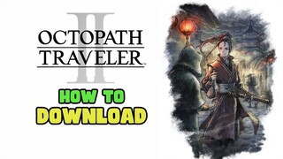 How to Download Octopath Traveler II on PC