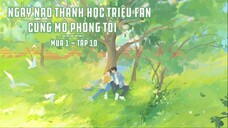 [Vietsub] Tập 10 - Ngày Nào Thánh Học Triệu Fan Cũng Mô Phỏng Tôi | KTT Đam Mỹ Vườn Trường - Mùa 1