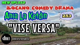 ILOCANO COMEDY DRAMA | VISE VERSA | ANIA LA KETDIN 253 | NEW UPLOAD