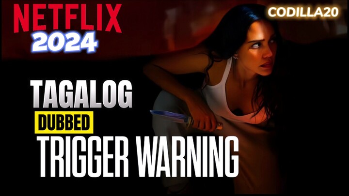 TRIGGER WARNING 2024 FULL MOVIE TAGALOG DUBBED HD