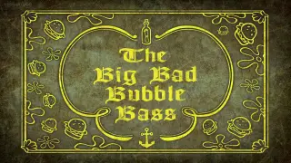 Spongebob - The Big Bad Bubble Bass
