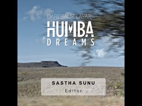 Dari Balik Layar HUMBA DREAMS - Editor : Sastha Sunu