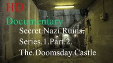 Secret.Nazi.Ruins.Series.1.Part.2.The.Doomsday.Castle.1080p | Documentary | BiliBili | 4umovies