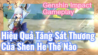 [Genshin, Live] Hiệu Quả Tăng Sát Thương Của Shen He Thế Nào