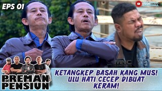 KANG MUS BIKIN ULU HATI CECEP SAKIT! GOLERAN PAS TUGAS, BERUJUNG DIKUPAS - PREMAN PENSIUN EPS 1