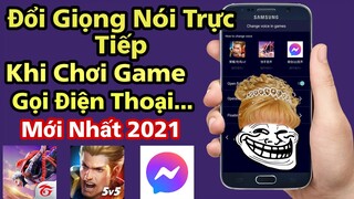 Hướng Dẫn Đổi Giọng Nói Trực Tiếp Khi Chơi Game Free Fire, Liên Quân Trên Mọi Android Mới Nhất 2021