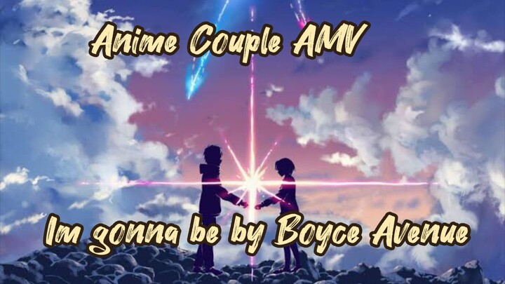 Anime Couple [AMV] IM GONNA BE