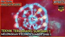 Mengeluarkan TEKNIK TERLARANG _ PENGUATAN SURGAWI - Alur Cerita Donghua #Wan Jie Fa Shen (Part 5)#WJ