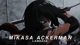 Mikasa Ackerman [Lambada] - Daddy Badas AMV Edit