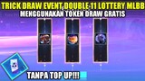 TRICK DRAW EVENT DOUBLE 11 LOTTERY PAKAI TOKEN GRATIS TANPA TOP UP - Mobile Legends