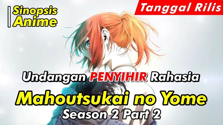 Alur Cerita Anime | Mahoutsukai no Yome Season 2 Part 2 | Spoiler Anime | Official Trailer
