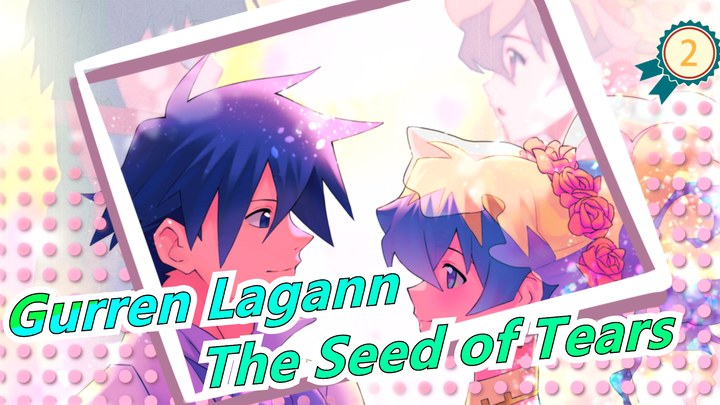 [Gurren Lagann] The Seed of Tears, The Smile of Flowers Will Blossom at Their Best Time One Day_B2