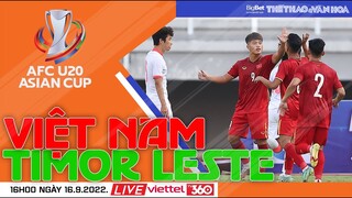 Vòng loại U20 CHÂU Á 2023 | Trực tiếp U20 Việt Nam - U20 Timor Leste (16h00 ngày 16/9) Viettel TV360