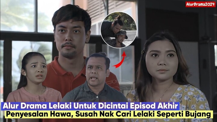 LELAKI UNTUK DICINTAI Alur Cerita Episod Akhir - Bujang Memang Layak Jadi Lelaki Paling Dicintai!