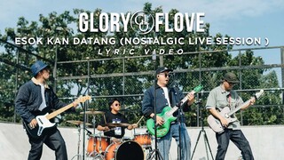 Glory of Love - Esok Kan Datang (Glory Side - Nostalgic Live Session)(Official Lyric Video)