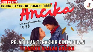 BUKAN MILEA!!! TERNYATA ANCIKA CINTA TERAKHIR DILAN - ALUR CERITA ANCIKA DIA YANG BERSAMAKU 1995