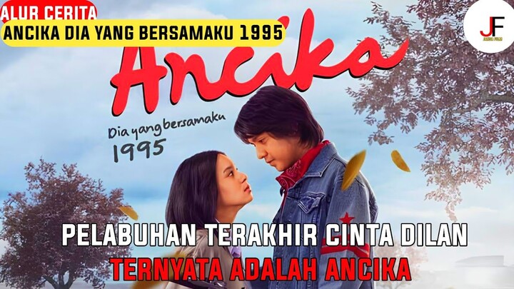 BUKAN MILEA!!! TERNYATA ANCIKA CINTA TERAKHIR DILAN - ALUR CERITA ANCIKA DIA YANG BERSAMAKU 1995