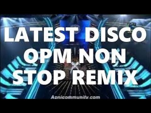 LATEST OPM DISCO REMIX///NON STOP DJ REMIX