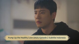 Pump Up the Healthy Love (2025) Episode 2 Subtitle Indonesia