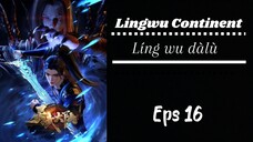 Lingwu Continent Eps 16 Sub indo