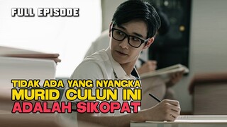 TIDAK ADA YANG NYANGKA MURID CULUN INI ADALAH SIKOPAT FULL EPISODE