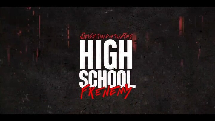 [Eng Sub] High School Frenemy มิตรภาพคราบศัตรู | EP.11 [1/4]