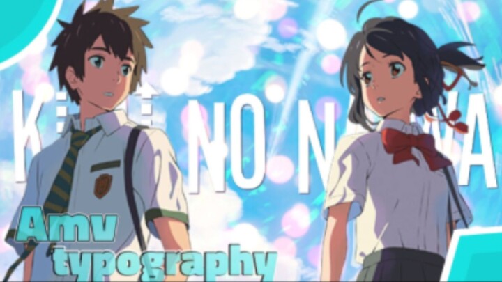 AMV TYPOGRAPHY  | Kimi No Nawa | TAK INGIN USAI ✨