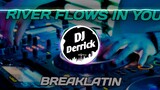 RIVER FLOWS IN YOU| BREAK LATIN REMIX| DERRICK BEATS.