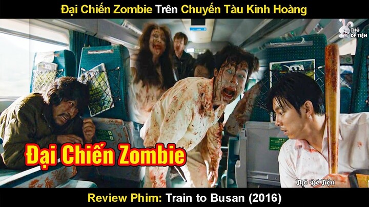 Đại Chiến Zombie Trên Chuyến Tàu Kinh Hoàng | Review Phim Chuyến Tàu Sinh Tử 2016