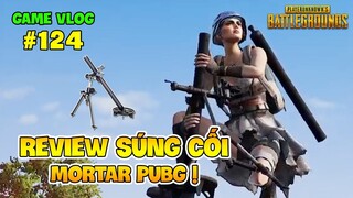 GVlog 124 | REVIEW SÚNG CỐI MORTAR : VŨ KHÍ ĐẶC BIỆT NHẤT PUBG UNIVERSE ! Nam Art