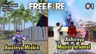 FILM PENDEK FREE FIRE! AWALNYA MISKIN AKHIRNYA MUSISI TERKENAL!!