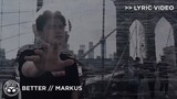 "Better" - Markus [Official Lyric Video]