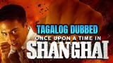 Once Upon a Time in Shanghai Full Movie Tagalog