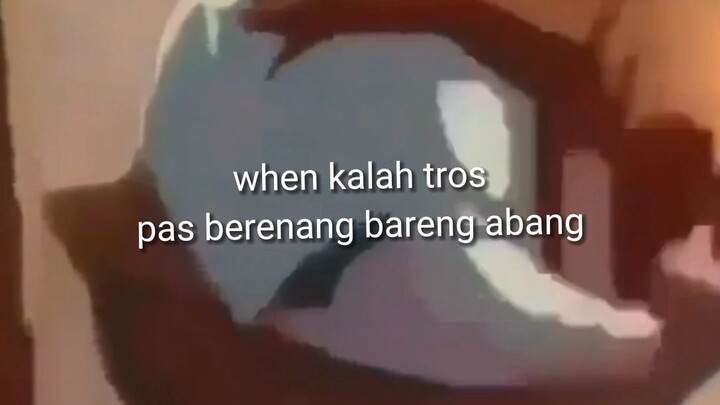 kalah trooos anj