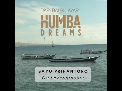 Dari Balik Layar HUMBA DREAMS - Cinematographer : Bayu Prihantoro