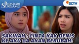 Sakinah: Cinta Denis ke Aku Gak Akan Berubah! | Bidadari Surgamu - Episode 271