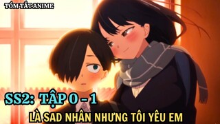 Là Sad Nhân Nhưng Tôi Yêu Em Mùa 2 | Anime: The Dangers In My Heart SS2 | Tập 1 | Tóm Tắt Anime