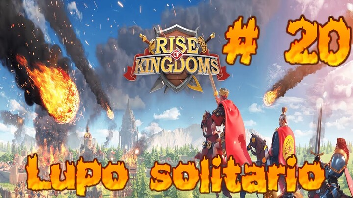 Rise of Kingdoms: Lupo solitario! # 20 [Gameplay ITA]