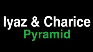 "Pyramid" Iyaz ft Charice - Lirik + Terjemahan