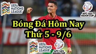 Lịch Thi Đấu Bóng Đá Hôm Nay 9/6 - UEFA Nations League & VCK U23 Châu Á - Thông Tin Trận Đấu