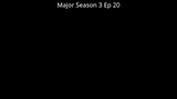 Major Season 3 Ep 20 Tagalog